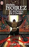 Le Sh&ocirc;gun de l'ombre