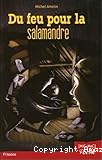 Du feu pour la salamandre