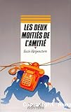 Les deux moiti&eacute;s de l'amiti&eacute;