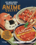 Les meilleures recettes des anime cultes
