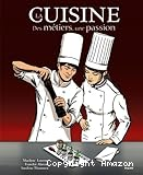 La cuisine. Des métiers, une passion
