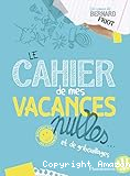 Le cahier de mes vacances nulles... et de gribouillages