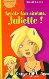 Arrête ton cinéma, Juliette!