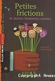Petites frictions et autres histoires courtes
