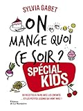 On mange quoi ce soir ? Sp&eacute;cial kids