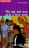 Ne me dis pas que c'est fini