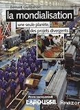 La mondialisation, une seule planète, des projets divergents