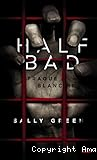 Half Bad. T.1 : Traque blanche