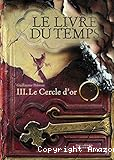 Le livre du temps. T. 3 : Le cercle d'or