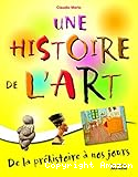 Une histoire de l'art : De la Préhistoire à nos jours