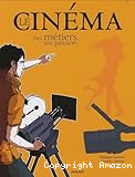 Le cinéma. Des métiers, une passion