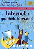 Internet : quel drôle de réseau !