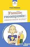 Famille recomposée : comment trouver sa place ?