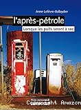 L'après-pétrole. Lorsque les puits seront à sec