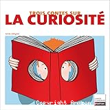 Trois contes sur la curiosité, XVIIe-XIXe siècles