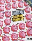 L'argent, comment ça marche ?