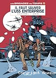 Les Brigades du temps T. 3 : Il faut sauver l'USS Enterprise