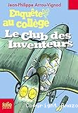 Enquête au collège. T. 6 : Le club des inventeurs