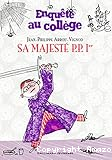 Enquête au collège. T. 7 : Sa Majesté P.P.Ier