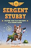 Sergent Stubby. L'histoire vraie d'un chien héros de la Grande Guerre