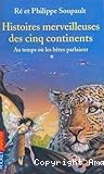 Histoires merveilleuses des cinq continents : Au temps où les bêtes parlaient