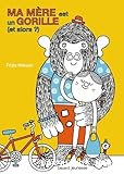Ma mère est un gorille (et alors?)