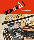 Dada! L'art du désordre