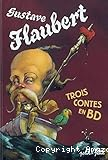 Gustave Flaubert : Trois contes en BD