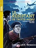 Le Résistant de Trotte-Menu : Vaincre à tout prix, 1942-1944