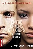 Entre Chiens et Loups. T. 3 : Le choix d'aimer
