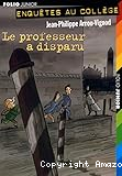 Enquête au collège. T. 1 : Le professeur a disparu