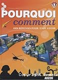 Pourquoi, comment ? 1001 réponses pour tout savoir.