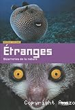 Etranges ! Bizarreries de la nature