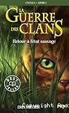 La guerre des clans Cycle 1 T. 1 : Retour à l'état sauvage
