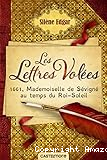 Les lettres volées : 1661, Mademoiselle de Sévigné au temps du roi-soleil