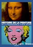 Histoire de la peinture de la Renaissance &agrave; nos jours