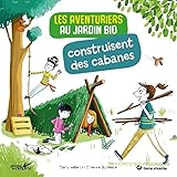 Les aventuriers au jardin bio construisent des cabanes