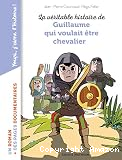 La v&eacute;ritable histoire de Guillaume qui voulait &ecirc;tre chevalier