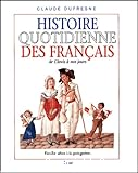 Histoire quotidienne des Français de Clovis à nos jours