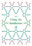Cinq, six bonheurs