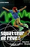 Squatteur de rêve !