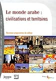 Le monde arabe : civilisations et territoires