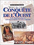 la Conquête de l'Ouest. Les Amérindiens, les pionniers et les colons