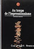 Au temps de l'impressionnisme