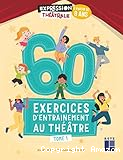 60 exercices d'entraînement au théâtre Tome 1