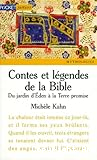 Contes et légendes de la Bible. Du jardin d'Eden à la Terre promise