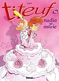 Titeuf. Tome 10 : Nadia se marie
