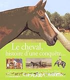 Le cheval, histoire d'une conquête