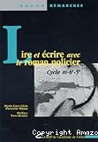 Lire et écrire avec le roman policier. Cycle III-6è-5è