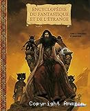 Encyclopédie du fantastique et de l'étrange. Tome 2 : Sorcières et magiciens